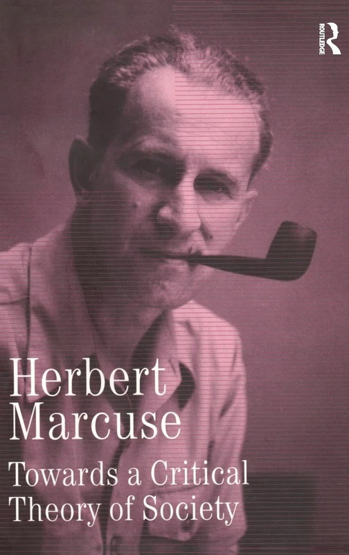 Towards a Critical Theory of Society: Collected Papers of Herbert Marcuse, Volume 2 (Herbert Marcuse: Collected Papers)