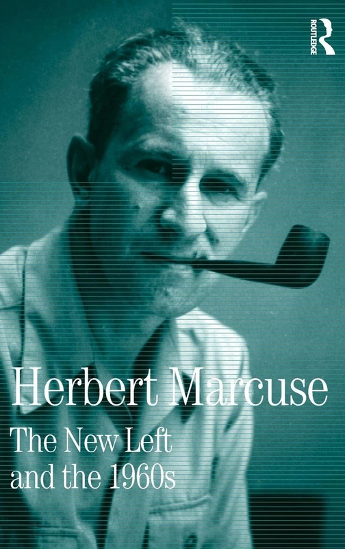 The New Left and the 1960s: Collected Papers of Herbert Marcuse, Volume 3 (Herbert Marcuse: Collected Papers)