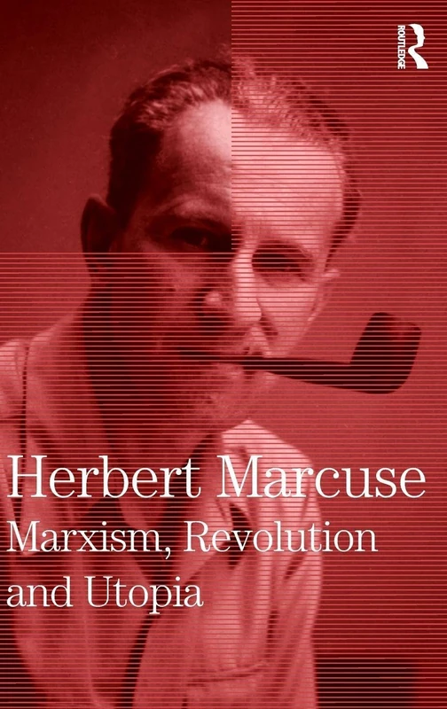 Marxism, Revolution and Utopia: Collected Papers of Herbert Marcuse, Volume 6 (Herbert Marcuse: Collected Papers)