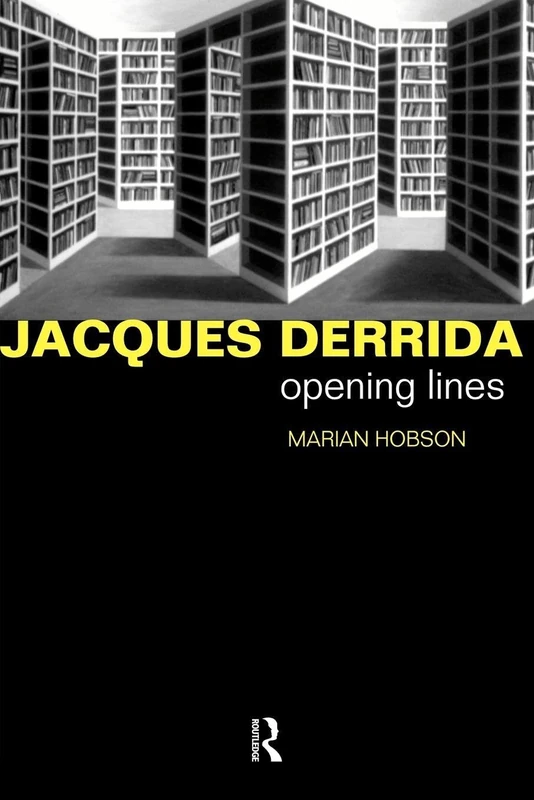 Jacques Derrida: Opening Lines (Critics of the Twentieth Century)