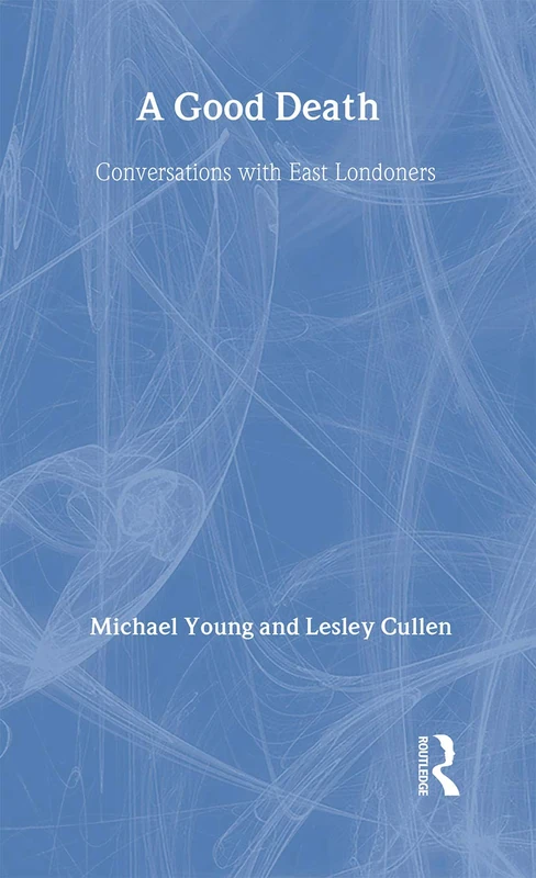 A Good Death: Conversations with East Londoners - Routledge