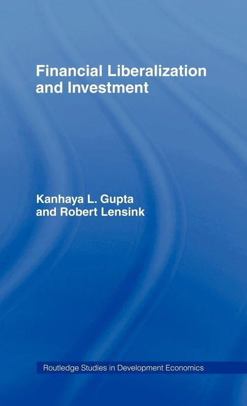 Financial Liberalization and Investment (Routledge Studies in Development Economics)