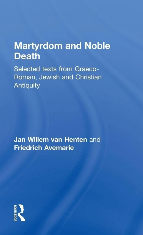 Routledge - Martyrdom and Noble Death Selected Texts
