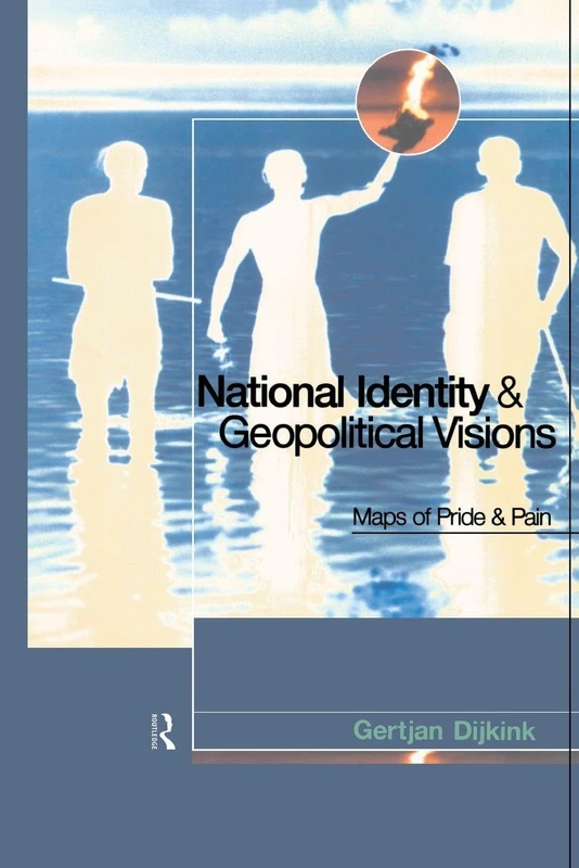 National Identity and Geopolitical Visions: Maps of Pride and Pain