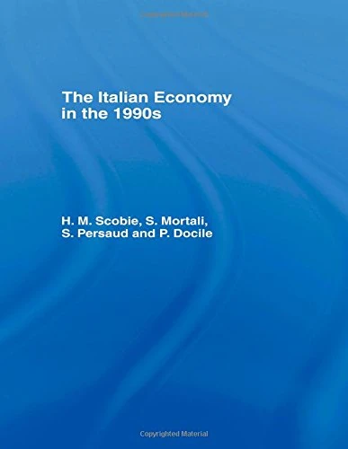 The Italian Economy in the 1990s (Routledge Studies in the European Economy, 3)