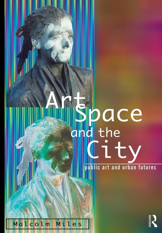 Art, Space and the City: Public Art and Urban Futures
