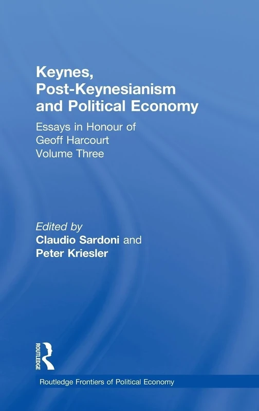 Keynes, Post-Keynesianism and Political Economy: Essays in Honour of Geoff Harcourt, Volume III: 22 (Routledge Frontiers of Political Economy)