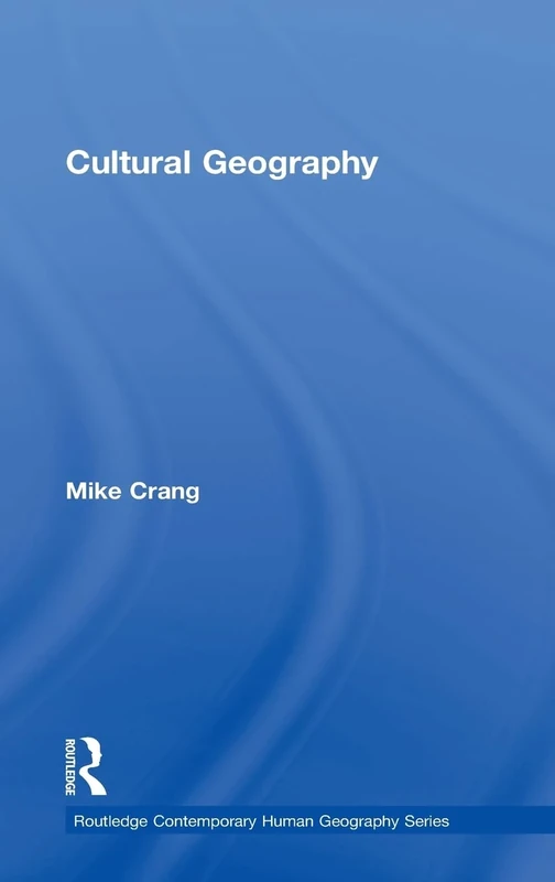 Cultural Geography (Routledge Contemporary Human Geography)