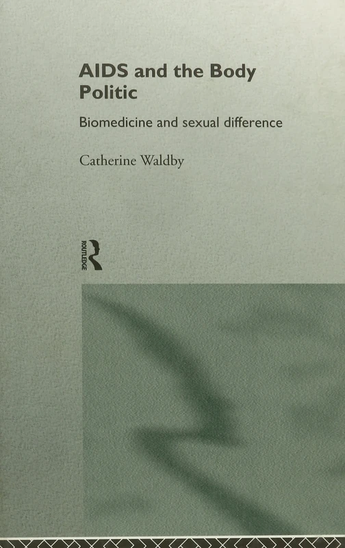 AIDS and the Body Politic: Biomedicine and Sexual Difference (Writing Corporealities)