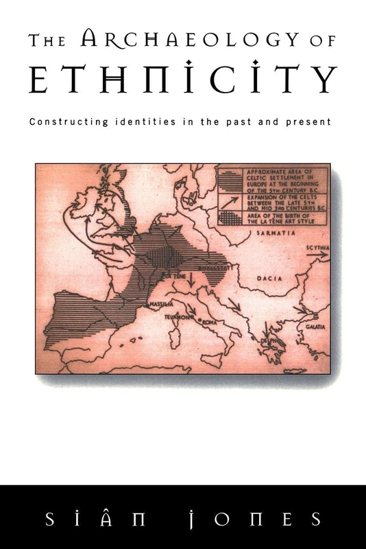The Archaeology of Ethnicity: Constructing Identities in the Past and Present