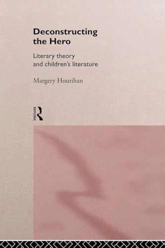 Deconstructing the Hero: Literary Theory and Children's Literature - Image 1