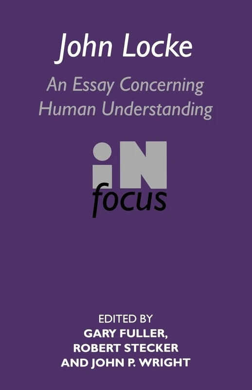 John Locke: En Essay Concerning Human Understanding in Focus (Routledge Philosophers in Focus Series)