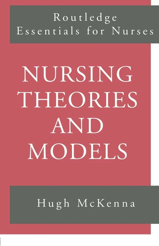 Nursing Theories and Models (Routledge Essentials for Nurses) - Image 1