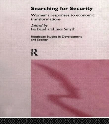 Searching for Security: Women's Responses to Economic Transformations: 1 (Routledge Studies in Development and Society)