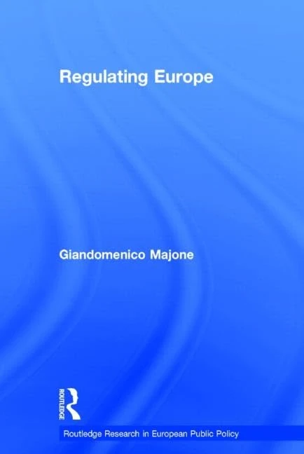 Regulating Europe (Routledge Research in European Public Policy)