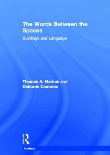 The Words Between the Spaces: Buildings and Language (Architext)