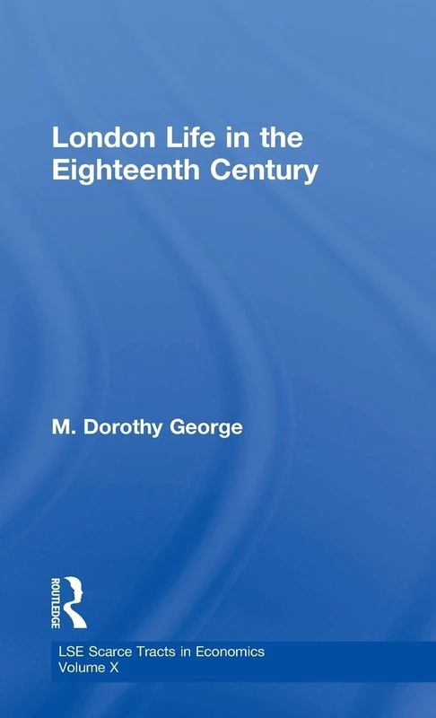Routledge London Life in the Eighteenth Century - LSE Economics