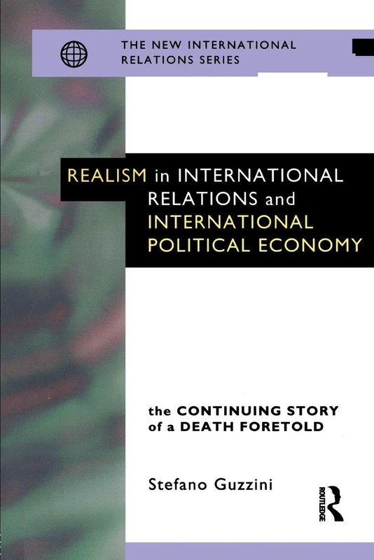 Realism in International Relations and International Political Economy: The Continuing Story of a Death Foretold