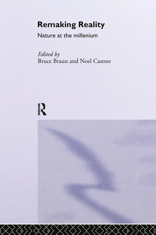 Routledge Remaking Reality: Nature at the Millennium Book