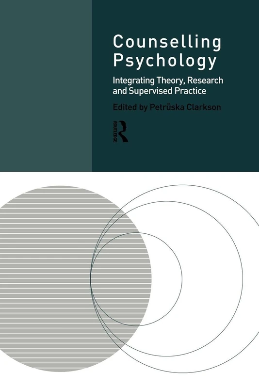 Counselling Psychology: Integrating Theory, Research and Supervised Practice: