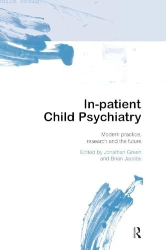 In-patient Child Psychiatry: Modern Practice, Research and the Future