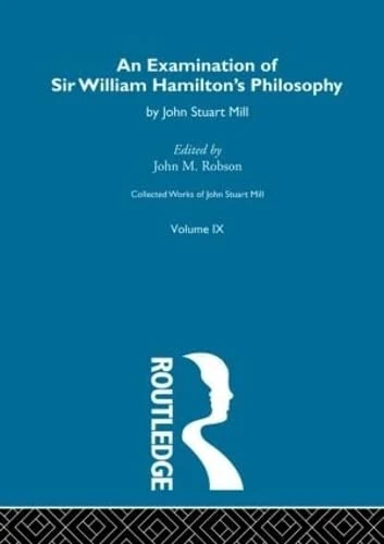 An Collected Works of John Stuart Mill: IX. An Examination of Sir William Hamilton's Philosophy