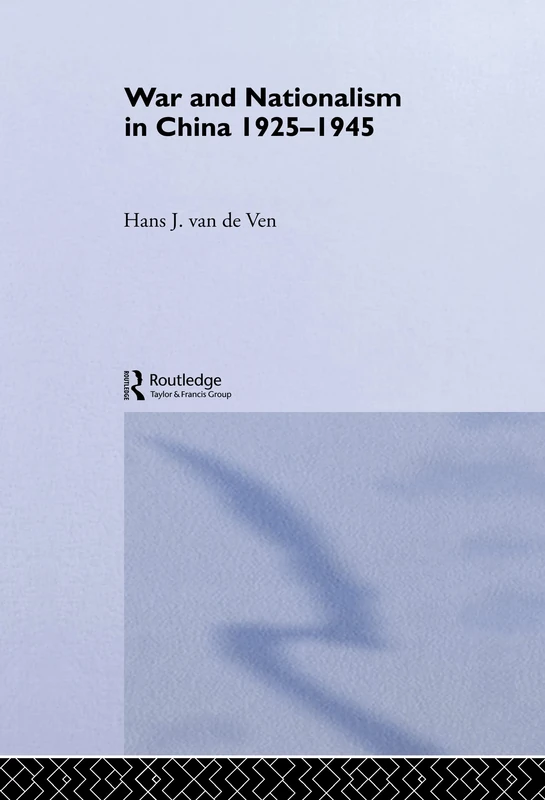 War and Nationalism in China: 1925-1945: 10 (Routledge Studies in the Modern History of Asia)