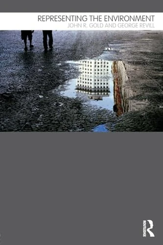 Representing the Environment: Environment and Society Texts) (Routledge Introductions to Environment: Environment and Society Texts)