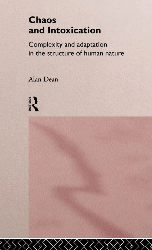 Chaos and Intoxication: Complexity and Adaptation in the Structure of Human Nature