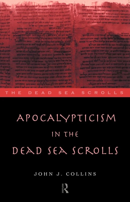 Apocalypticism in the Dead Sea Scrolls (The Literature of the Dead Sea Scrolls)