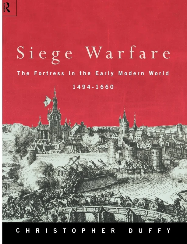Siege Warfare: The Fortress in the Early Modern World 1494-1660