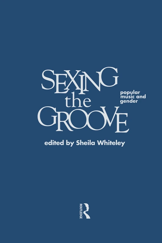 Sexing the Groove: Popular Music and Gender