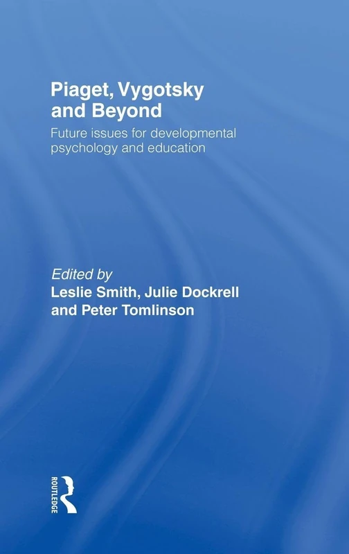 Piaget, Vygotsky & Beyond: Future issues for developmental psychology and education