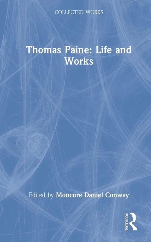 Thomas Paine: Life and Works (Collected Works)
