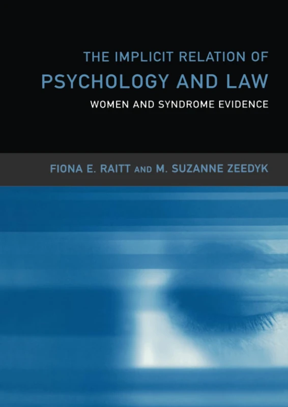 The Implicit Relation of Psychology and Law: Women and Syndrome Evidence