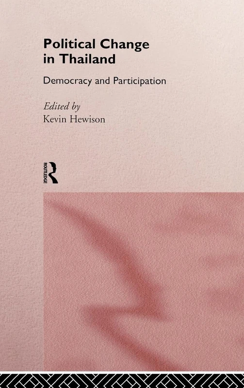 Political Change in Thailand: Democracy and Participation (Politics in Asia)