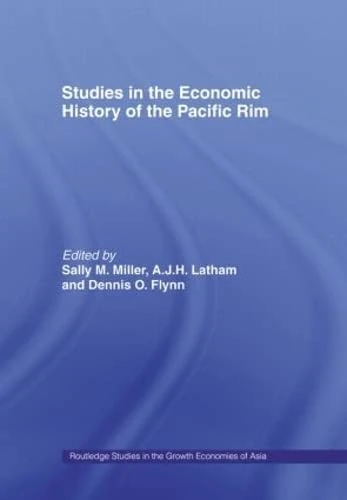 Studies in the Economic History of the Pacific Rim (Routledge Studies in the Growth Economies of Asia)