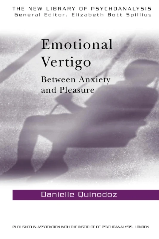 Emotional Vertigo: Between Anxiety and Pleasure (The New Library of Psychoanalysis)