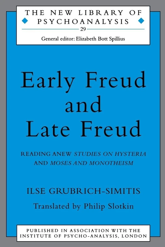 Early Freud and Late Freud: Reading Anew Studies on Hysteria and Moses and Monotheism: 29 (The New Library of Psychoanalysis)