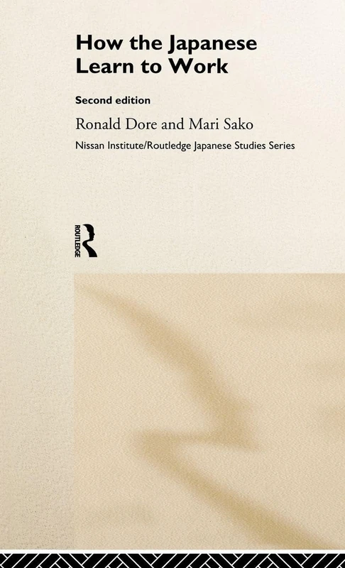 How the Japanese Learn to Work (Nissan Institute/Routledge Japanese Studies)