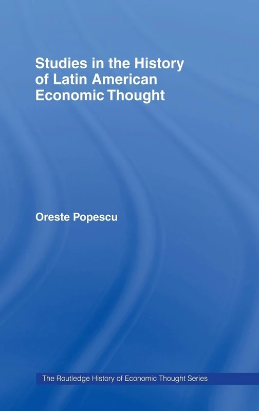 Studies in the History of Latin American Economic Thought (The Routledge History of Economic Thought)
