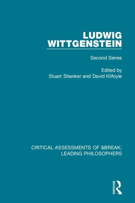 Ludwig Wittgenstein: Critical Assessments of Leading Philosophers, Second Series