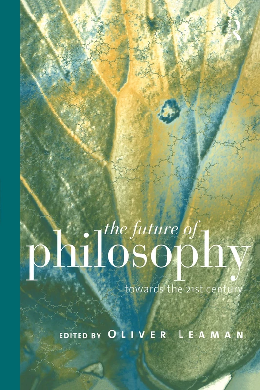 The Future of Philosophy: Towards the Twenty First Century