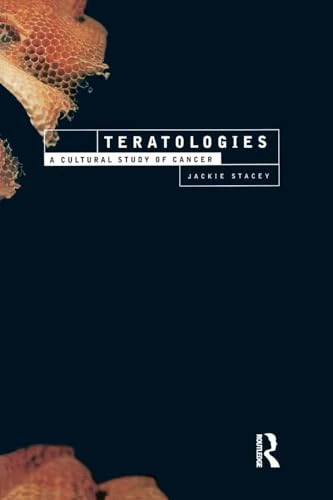 Teratologies: A Cultural Study of Cancer (International Library of Sociology) - Image 1