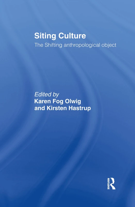 Siting Culture: The Shifting Anthropological Object