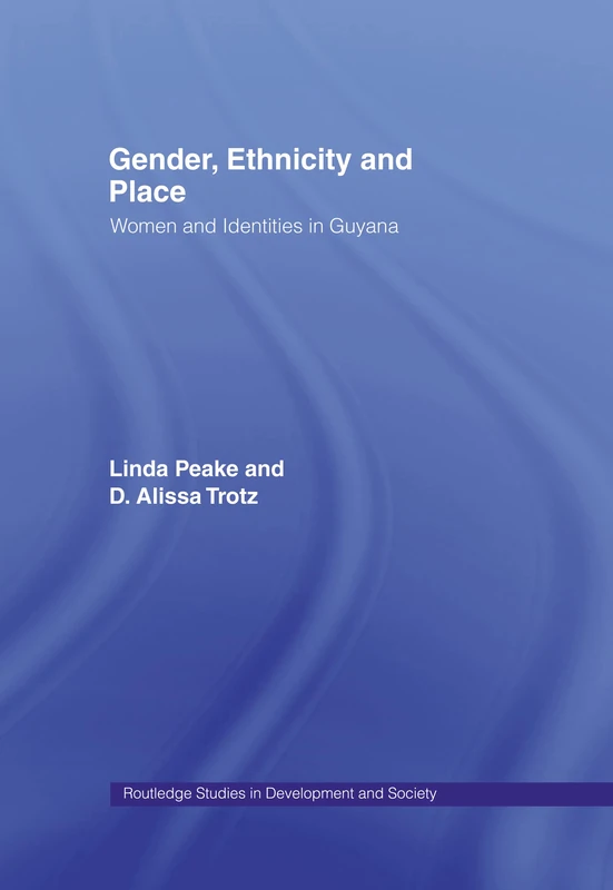 Routledge Gender, Ethnicity and Place: Women and Identity in Guyana