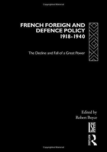 French Foreign and Defence Policy, 1918-1940: The Decline and Fall of a Great Power (Routledge Studies in Modern European History)