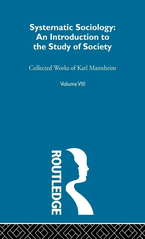 Systematic Sociology: An Introduction to the Study of Society: 8 (Routledge Classics in Sociology)