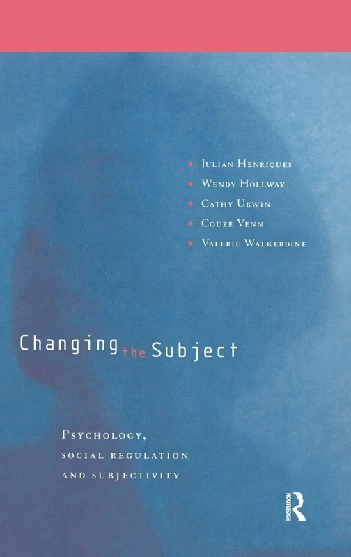 Routledge - Changing the Subject: Psychology and Social Theory