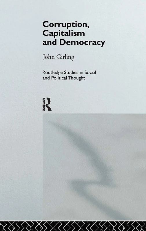 Routledge Corruption, Capitalism and Democracy: 4 Book